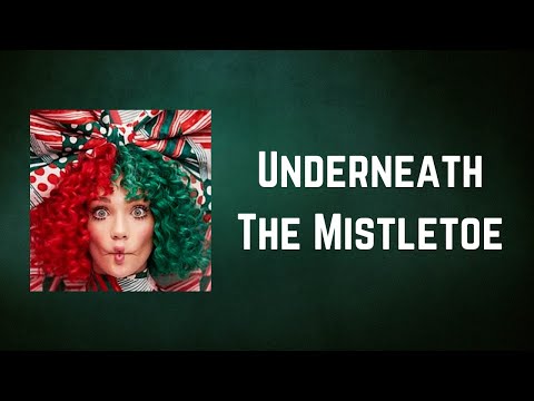 Sia - Underneath The Mistletoe (Lyrics)