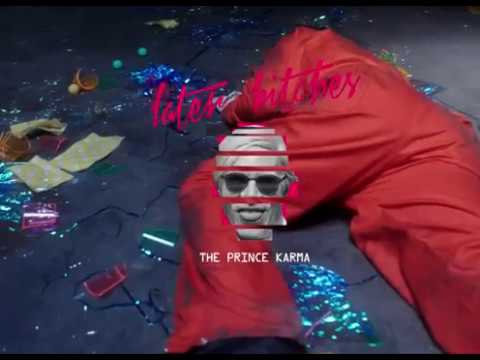 The Prince Karma - Later Bitches (Official Video 4K) - UCprhX_G7Ksas92zvcOKObEA