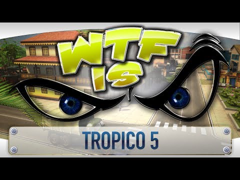 ► WTF Is... - Tropico 5 ? - UCy1Ms_5qBTawC-k7PVjHXKQ