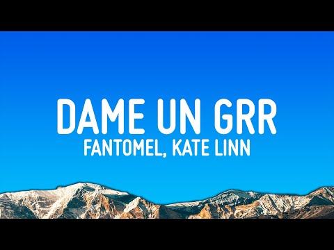Dame Un Grr - Fantomel, Kate Linn (Lyrics)