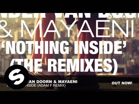 Sander Van Doorn & Mayaeni - Nothing Inside (Adam F Remix) - UCpDJl2EmP7Oh90Vylx0dZtA