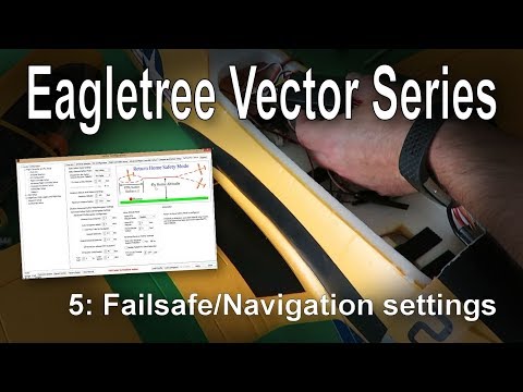 (5/7) EagleTree Vector Series: The Safety/Nav Setup Tab (Failsafe/RTH/Loiter) - UCp1vASX-fg959vRc1xowqpw