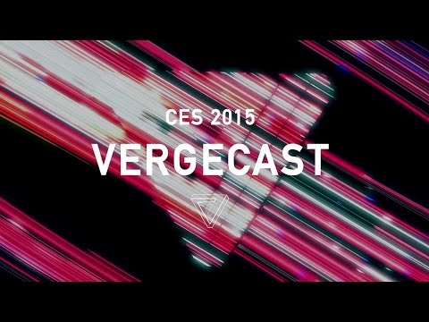 The Vergecast 132: CES 2015, Day 1 - UCddiUEpeqJcYeBxX1IVBKvQ