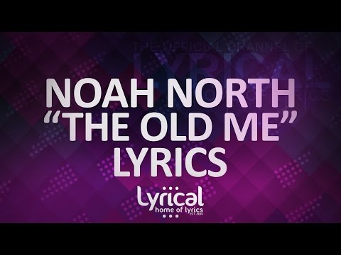 Noah North - The Old Me (Prod. Nic Brem) Lyrics - UCnQ9vhG-1cBieeqnyuZO-eQ