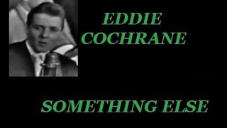 EDDIE COCHRANE   - SOMETHING ELSE