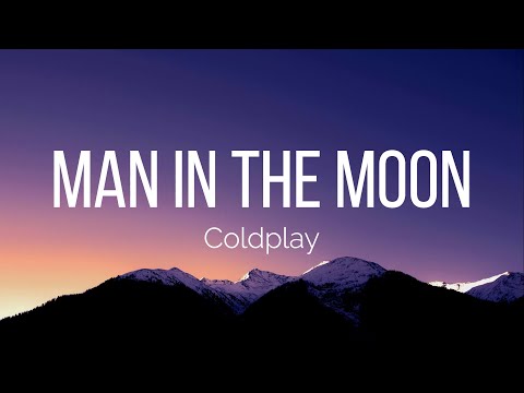 Coldplay - Man in The Moon (Lyrics)