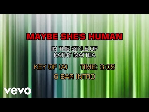 Kathy Mattea - Maybe She's Human (Karaoke) - UCQHthJbbEt6osR39NsST13g