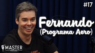 FERNANDO (PROGRAMA AERO)  - Master Podcast  #17