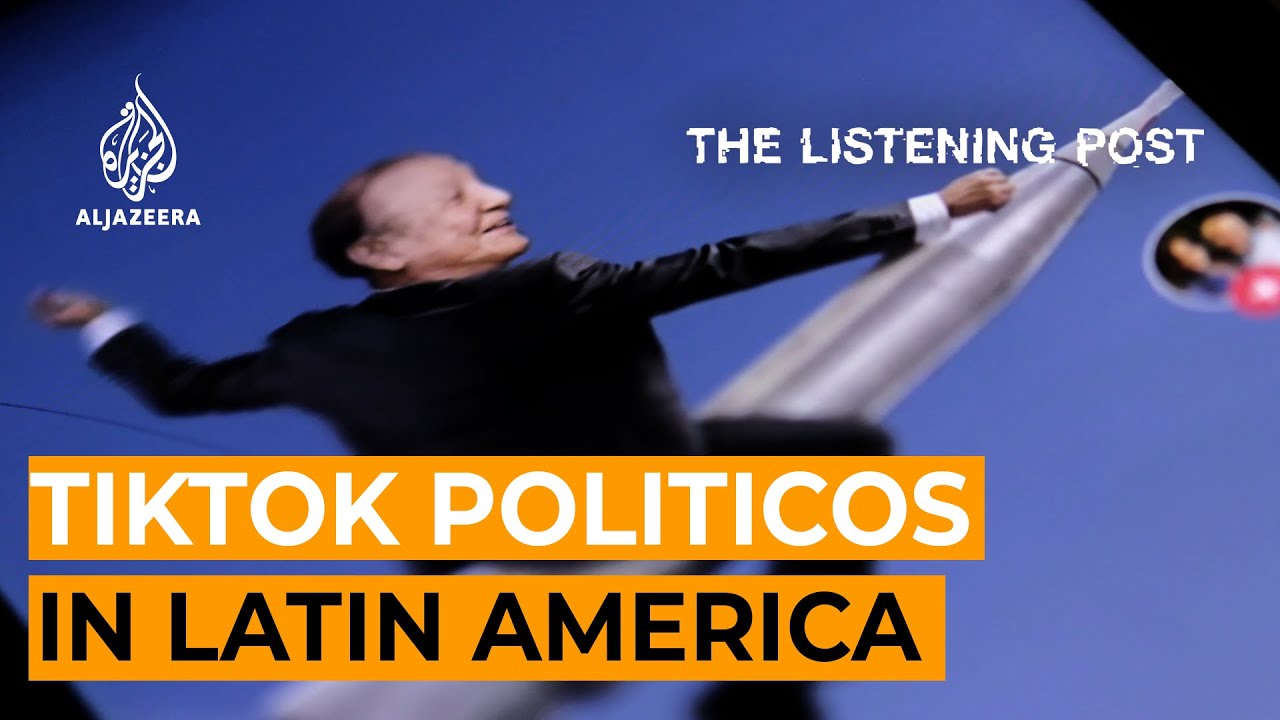 Latin America’s TikTok Politicos | The Listening Post