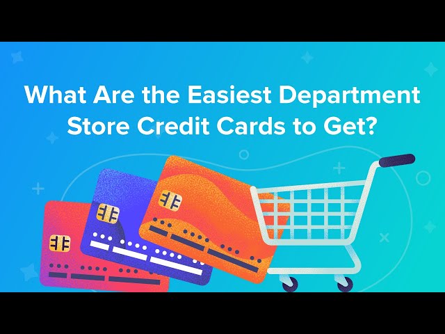 What is the Easiest Department Store Credit Card to Get?