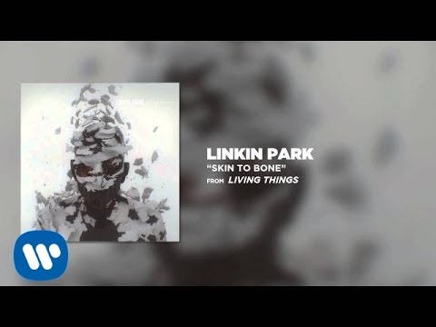 Skin To Bone - Linkin Park (Living Things) - UCZU9T1ceaOgwfLRq7OKFU4Q
