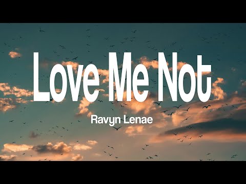 Ravyn Lenae - Love Me Not (Lyrics)
