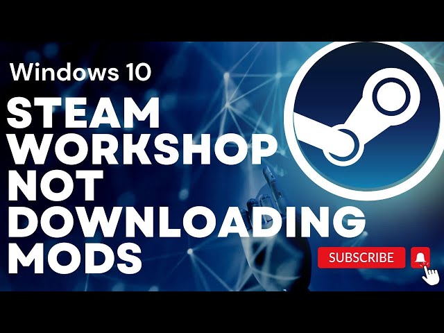 Fix: Steam Workshop Not Downloading Mods [2023 Solution]