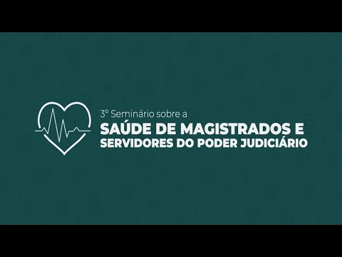 3º Seminário sobre a Saúde de Magistrados e Servidores do Poder Judiciário