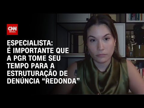 Especialista: É importante que a PGR tome seu tempo para a estruturação de denúncia “redonda” | WW