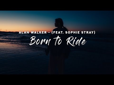 Alan Walker - Born to Ride (Lyrics) feat. Sophie Stray