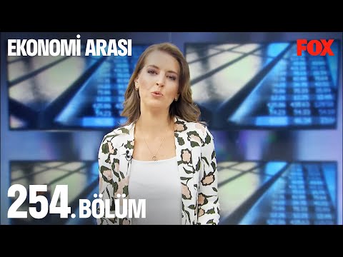 Ekonomi Arası 254. Bölüm