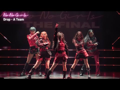 Drop “No No Girls THE FINAL” A Team -One Cut Camera ver.-