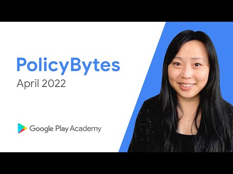 Google Play PolicyBytes – April 2022 Policy updates