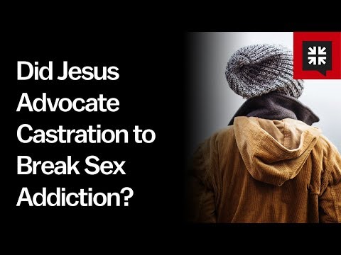 Did Jesus Advocate Castration to Break Sex Addiction? // Ask Pastor John