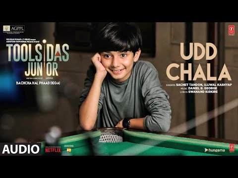 AUDIO: Udd Chala | Toolsidas Junior | Sachet Tandon, Ujjwal Kashyap | Daniel | Swanand K Bhushan K