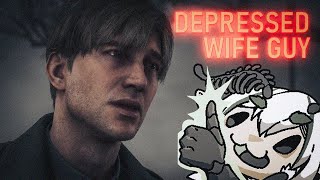 Me as a depressed wife guy