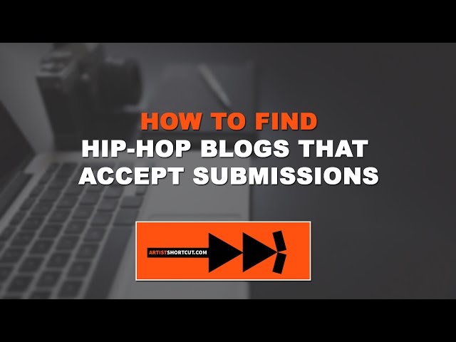 How to Submit Your Music to a Hip Hop Blog