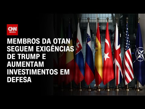 ​Membros da OTAN seguem exigências de Trump e aumentam investimentos em defesa| BASTIDORES CNN