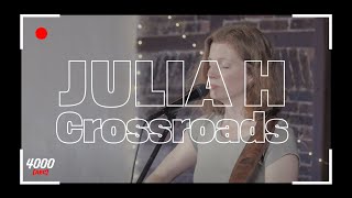 JULIA H – Crossroads “QUATREMILLE REC #6” (live session)