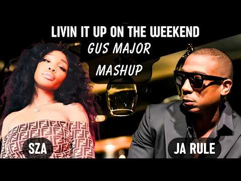 SZA ft. Ja Rule - Livin It Up On The Weekend (Gus Major Mashup)