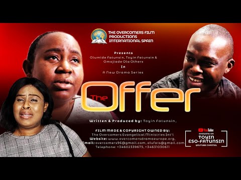 THE OFFER EPISODE 1  THE OVERCOMERS FILM PRODUCTIONS INT'L  TOYIN ESO-FATUNSIN