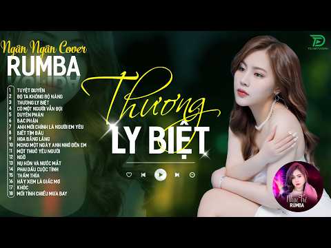 THƯƠNG LY BIỆT, TUYỆT DUYÊN - ALBUM RUMBA XUẤT SẮC NHẤT 2026 - NGÂN NGÂN COVER CỰC HÓT