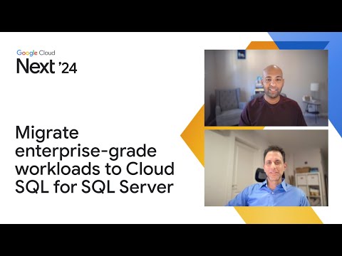 Migrate enterprise-grade workloads to Cloud SQL for SQL Server