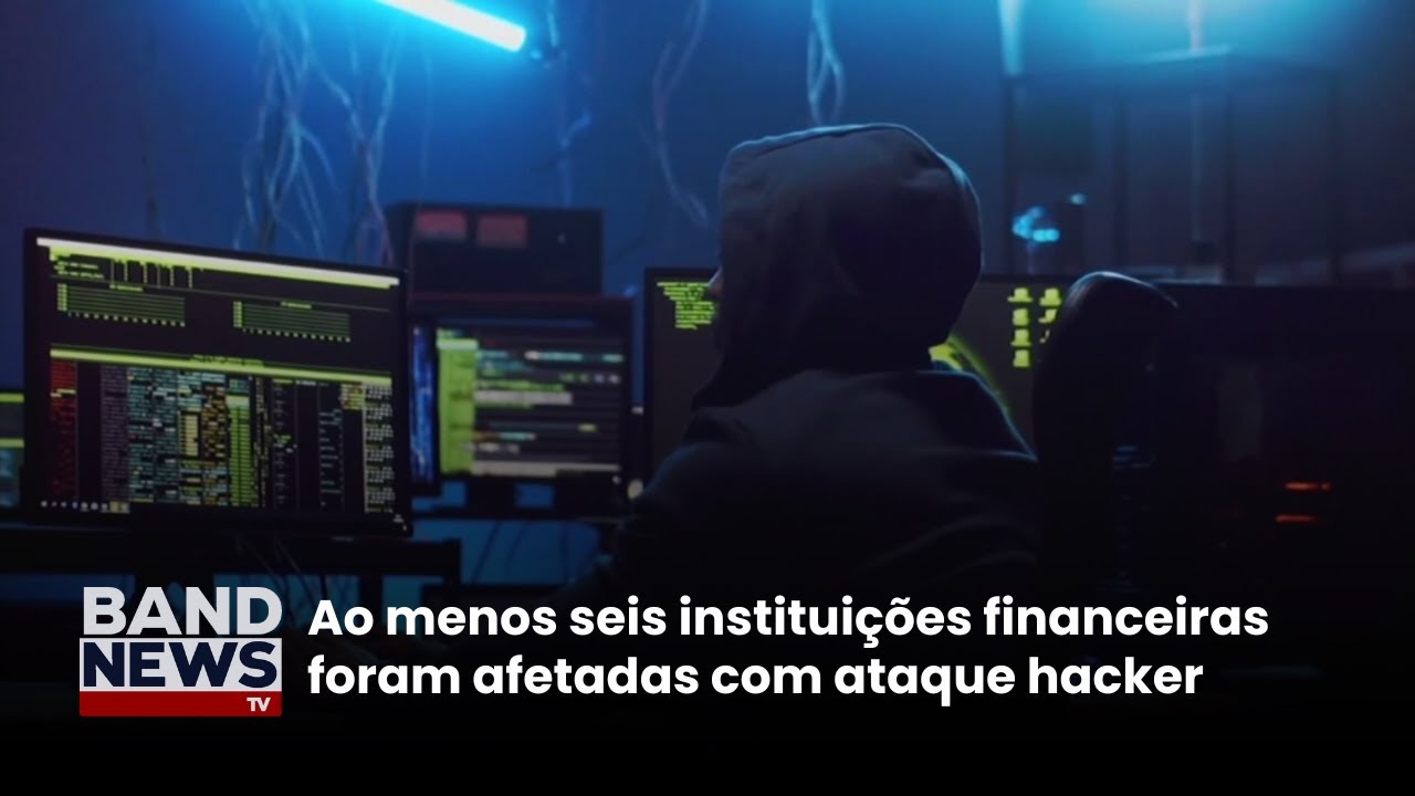 Ao menos seis instituições financeiras foram afetadas com ataque hacker | BandNews TV