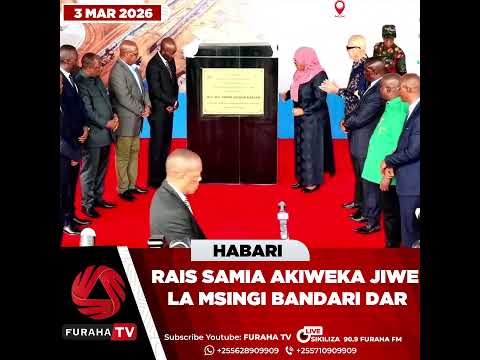 RAIS SAMIA AKIWEKA JIWE LA MSINGI