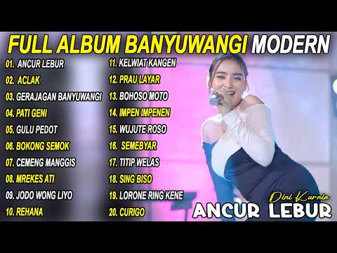 ANCUR LEBUR, GERAJAGAN BANYUWANGI DINI KURNIA FULL ALBUM LAGU BANYUWANGI TERBARU - VIRAL! 2026