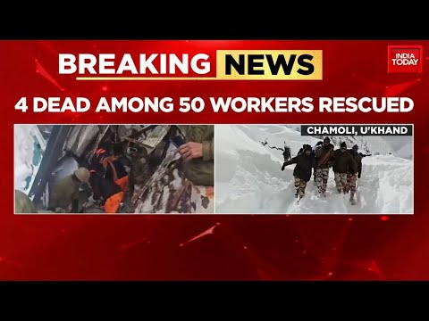Chamoli Avalanche: 4 Dead, 4 Missing As Rescue Operations Continue In Uttarakhand | India Today
