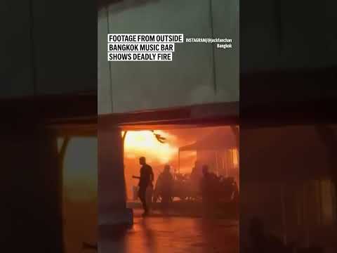 Footage from outside Bangkok music bar shows deadly fire