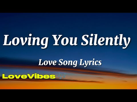 Loving You Silently - Love Song (Lyrics) 😚