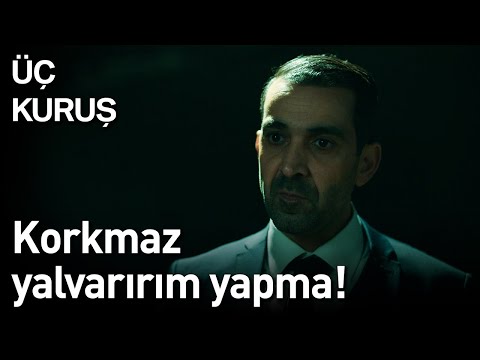 Üç Kuruş 13. Bölüm - Korkmaz Yalvarırım Yapma!