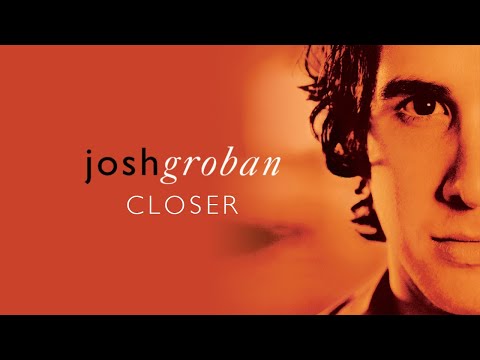 Josh Groban - Closer (Full Album) 