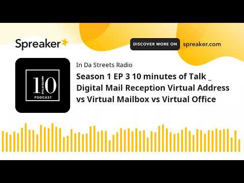 Season 1 EP 3 10 minutes of Talk _ Digital Mail Reception Virtual Address vs Virtual Mailbox vs Virt