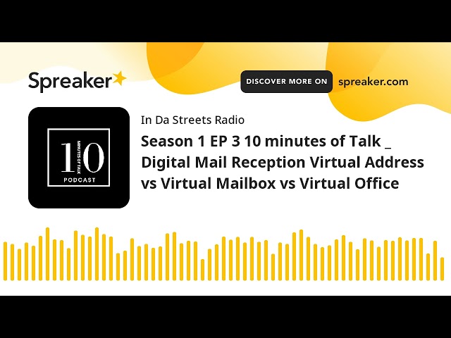 Season 1 EP 3 10 minutes of Talk _ Digital Mail Reception Virtual Address vs Virtual Mailbox vs Virt