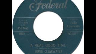 EDDIE CLEARWATER - A REAL GOOD TIME [Federal 12463] 1962