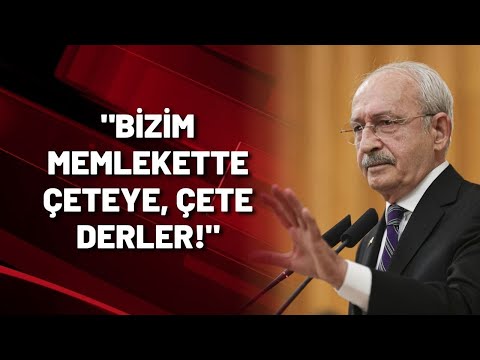 Kılıçdaroğlu'ndan Erdoğan'a 'Beşli Çete' davası yanıtı: Bizim memlekette çeteye, çete derler!