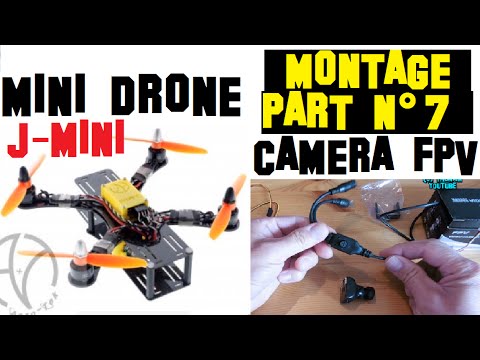 MONTER SON DRONE J-MINI - PART 7 - CAMERA FPV + EMETTEUR VIDEO - UC4ltydtTT9HwtUI9l0kpf2Q