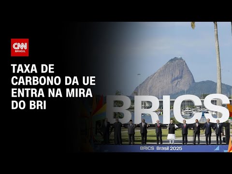 ​Taxa de carbono da UE entra na mira do Brics | CNN 360º