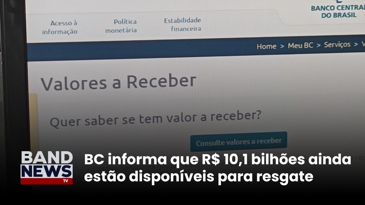 BC informa que R$ 101 bilhões ainda estão disponíveis para resgate | BandNews TV