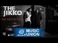MV เพลง No No No No - The Jikko (เดอะ จิ๊กโก๋)