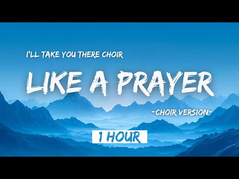 [1 HOUR] I'll Take You There Choir - Like a Prayer (Choir Version) | Lyrics Video